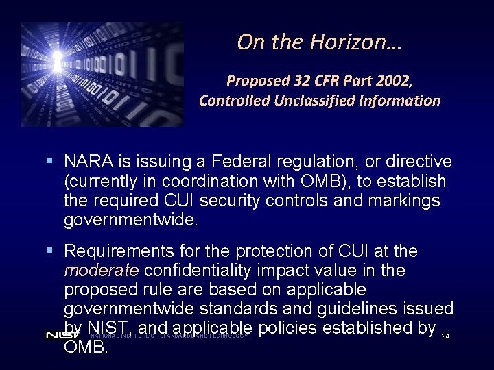 On the Horizon… Proposed 32 CFR Part 2002, Controlled Unclassified Information § NARA is