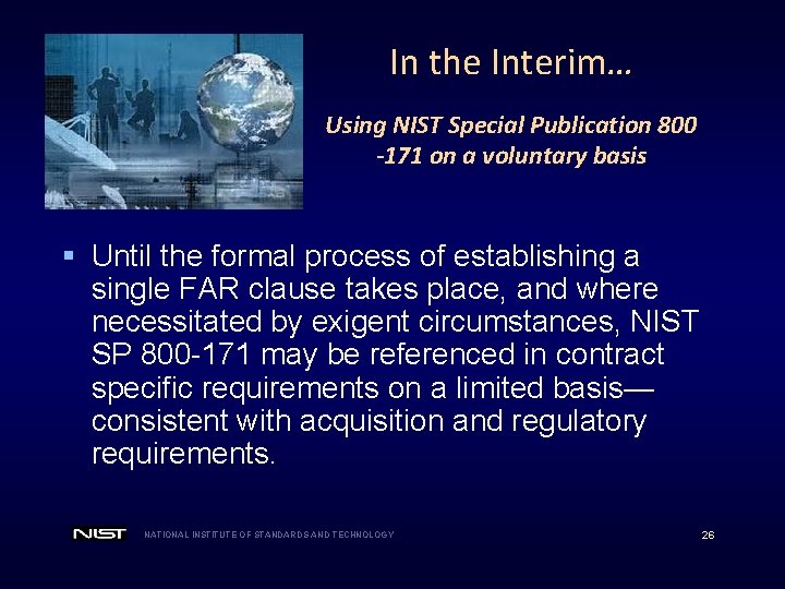 In the Interim… Using NIST Special Publication 800 -171 on a voluntary basis §