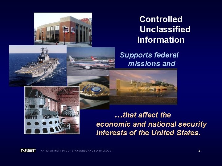 Controlled Unclassified Information Supports federal missions and business functions… …that affect the economic and