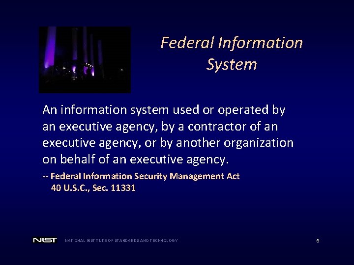 Federal Information System An information system used or operated by an executive agency, by