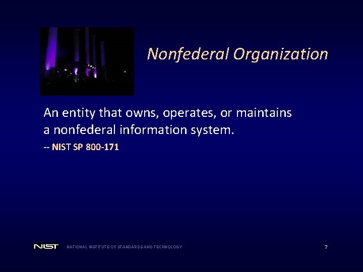 Nonfederal Organization An entity that owns, operates, or maintains a nonfederal information system. --