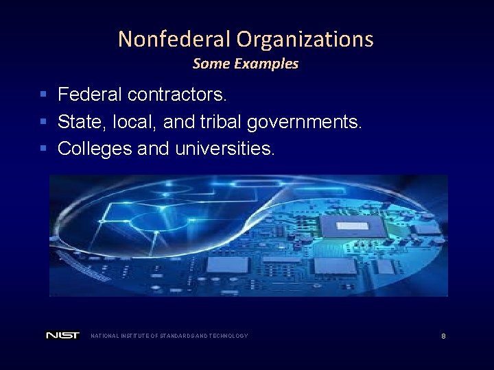 Nonfederal Organizations Some Examples § Federal contractors. § State, local, and tribal governments. §