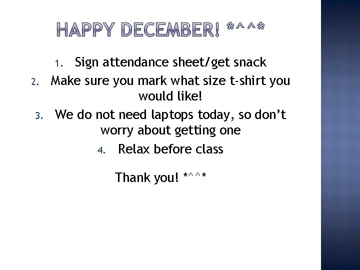 Sign attendance sheet/get snack Make sure you mark what size t-shirt you would like!