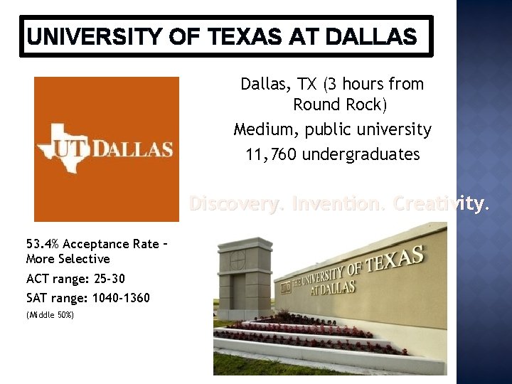 UNIVERSITY OF TEXAS AT DALLAS Dallas, TX (3 hours from Round Rock) Medium, public