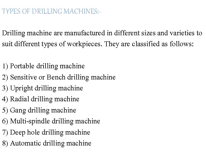 TYPES OF DRILLING MACHINES: Drilling machine are manufactured in different sizes and varieties to