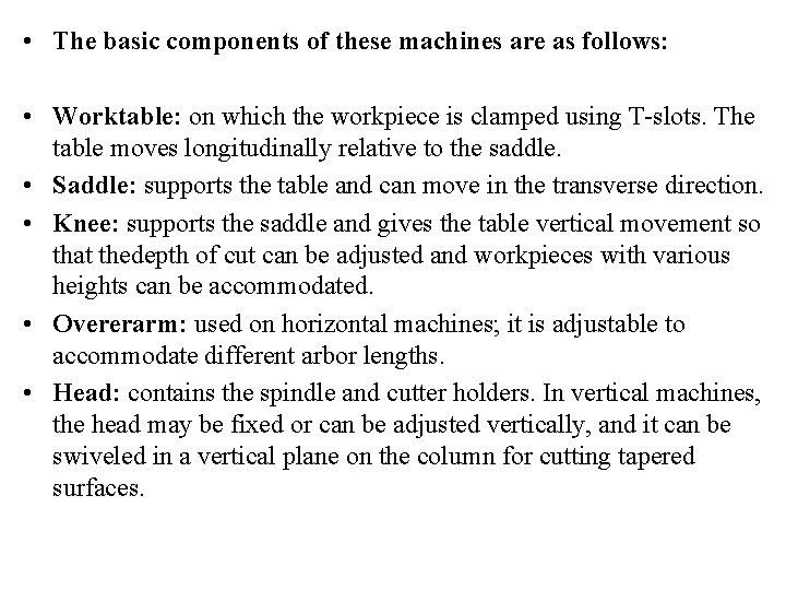  • The basic components of these machines are as follows: • Worktable: on