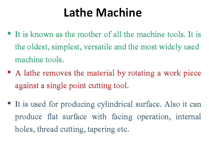 Lathe Machine • It is known as the mother of all the machine tools.