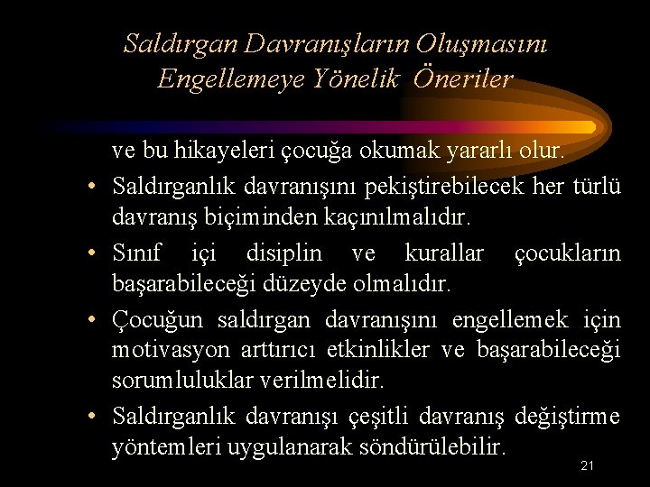 Saldırgan Davranışların Oluşmasını Engellemeye Yönelik Öneriler • • ve bu hikayeleri çocuğa okumak yararlı