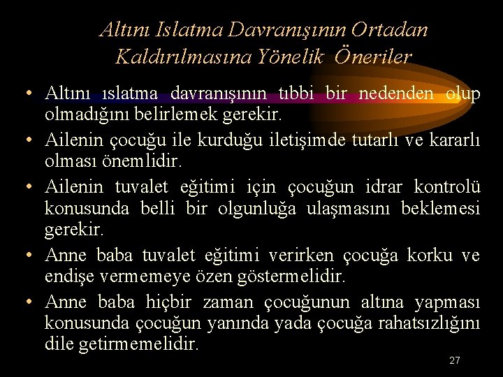 Altını Islatma Davranışının Ortadan Kaldırılmasına Yönelik Öneriler • Altını ıslatma davranışının tıbbi bir nedenden