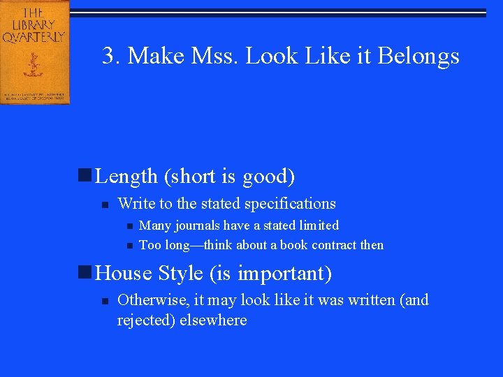 3. Make Mss. Look Like it Belongs n Length (short is good) n Write
