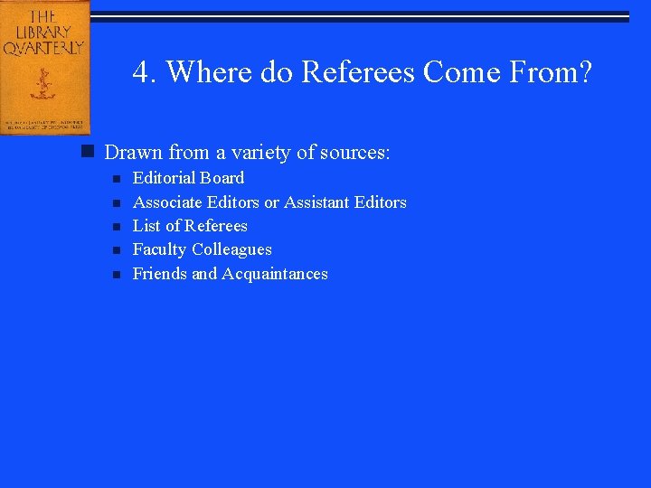 4. Where do Referees Come From? n Drawn from a variety of sources: n