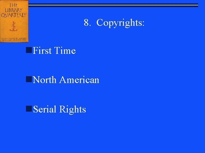 8. Copyrights: n. First Time n. North American n. Serial Rights 