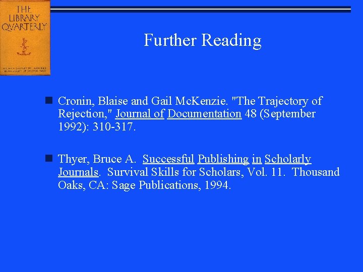 Further Reading n Cronin, Blaise and Gail Mc. Kenzie. "The Trajectory of Rejection, "