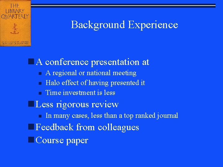 Background Experience n A conference presentation at n n n A regional or national