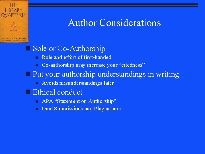 Author Considerations n Sole or Co-Authorship n n Role and effort of first-handed Co-authorship