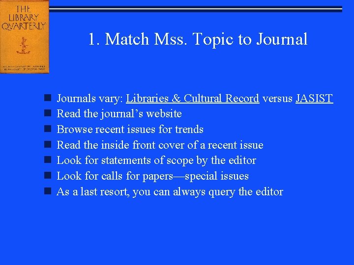 1. Match Mss. Topic to Journal n n n n Journals vary: Libraries &