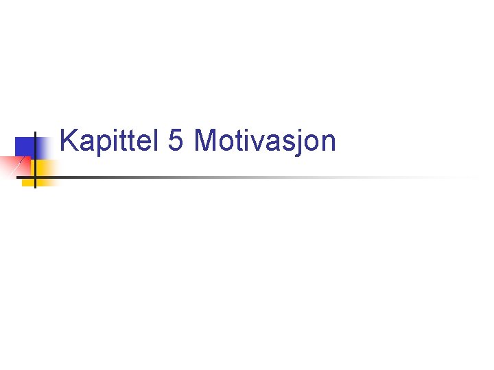 Kapittel 5 Motivasjon 