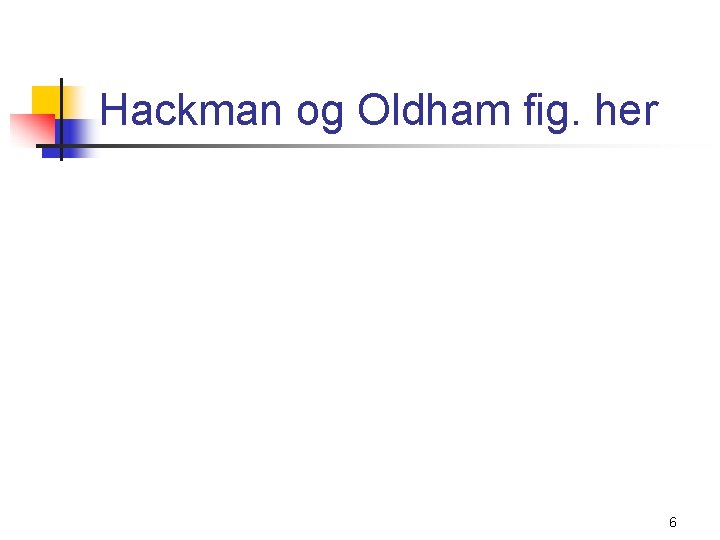 Hackman og Oldham fig. her 6 