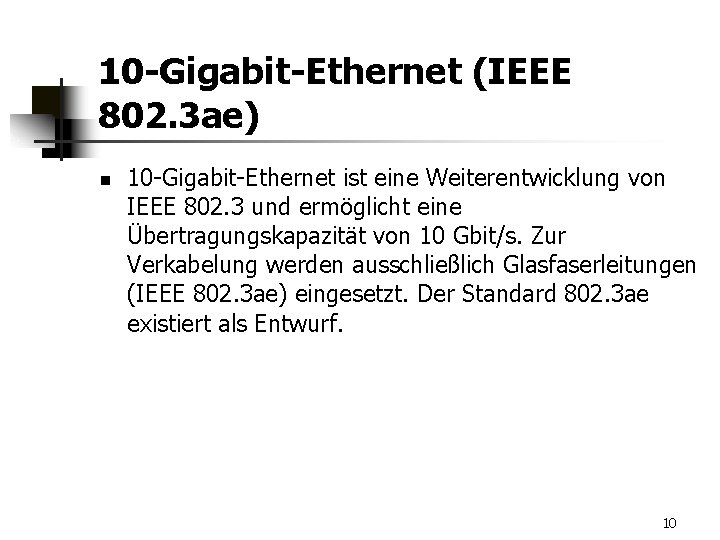 10 -Gigabit-Ethernet (IEEE 802. 3 ae) n 10 -Gigabit-Ethernet ist eine Weiterentwicklung von IEEE