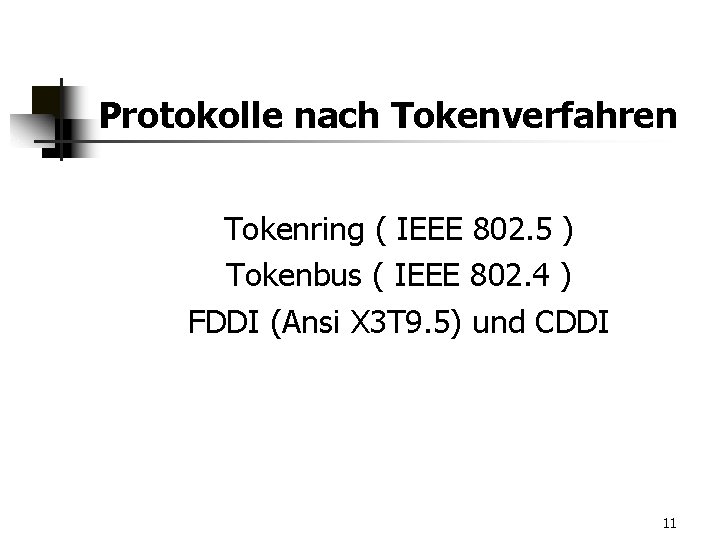 Protokolle nach Tokenverfahren Tokenring ( IEEE 802. 5 ) Tokenbus ( IEEE 802. 4