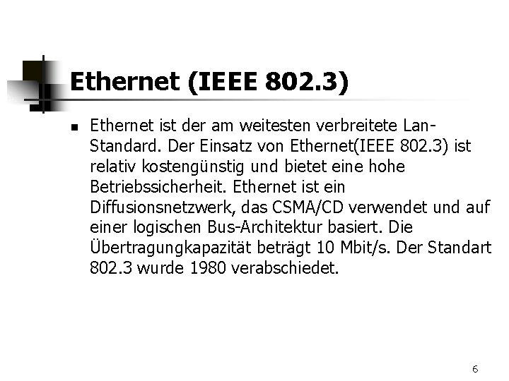 Ethernet (IEEE 802. 3) n Ethernet ist der am weitesten verbreitete Lan. Standard. Der