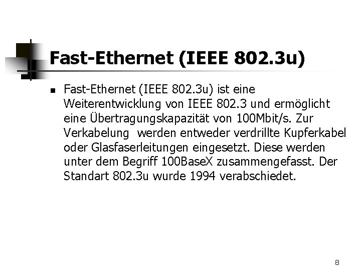 Fast-Ethernet (IEEE 802. 3 u) n Fast-Ethernet (IEEE 802. 3 u) ist eine Weiterentwicklung