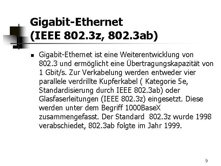 Gigabit-Ethernet (IEEE 802. 3 z, 802. 3 ab) n Gigabit-Ethernet ist eine Weiterentwicklung von