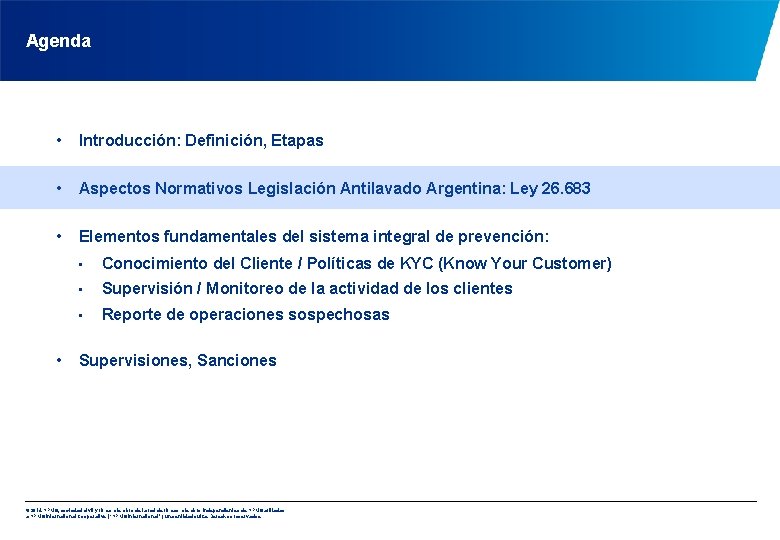 Agenda • Introducción: Definición, Etapas • Aspectos Normativos Legislación Antilavado Argentina: Ley 26. 683