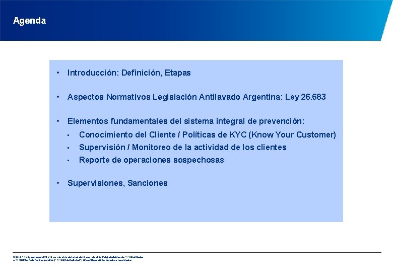 Agenda • Introducción: Definición, Etapas • Aspectos Normativos Legislación Antilavado Argentina: Ley 26. 683