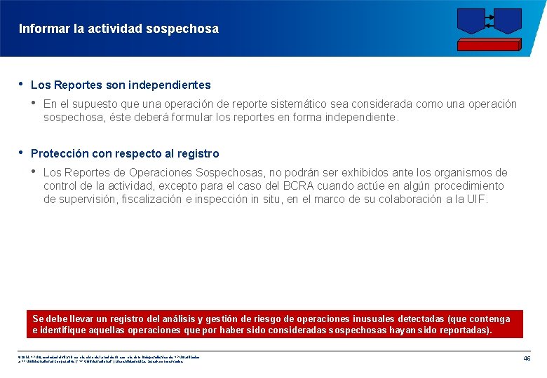 Informar la actividad sospechosa • Los Reportes son independientes • En el supuesto que