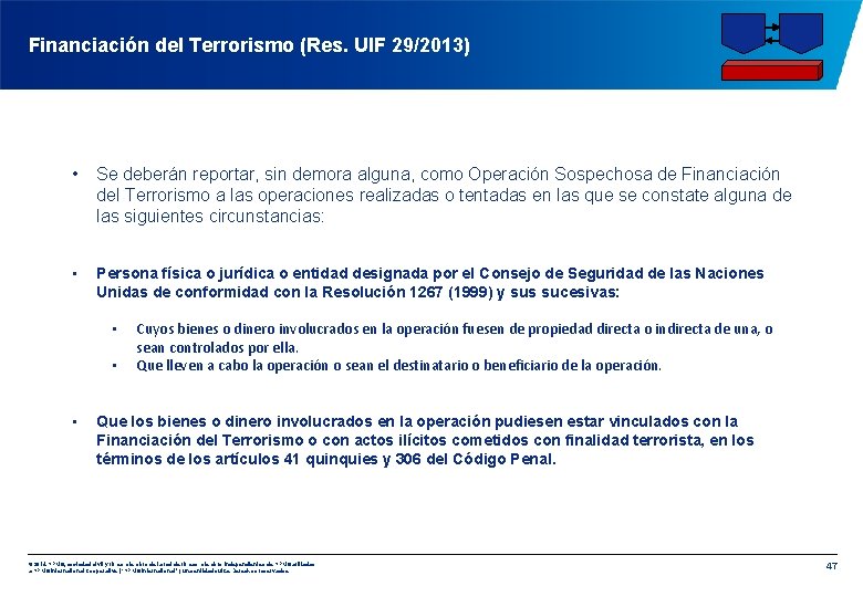 Financiación del Terrorismo (Res. UIF 29/2013) • Se deberán reportar, sin demora alguna, como