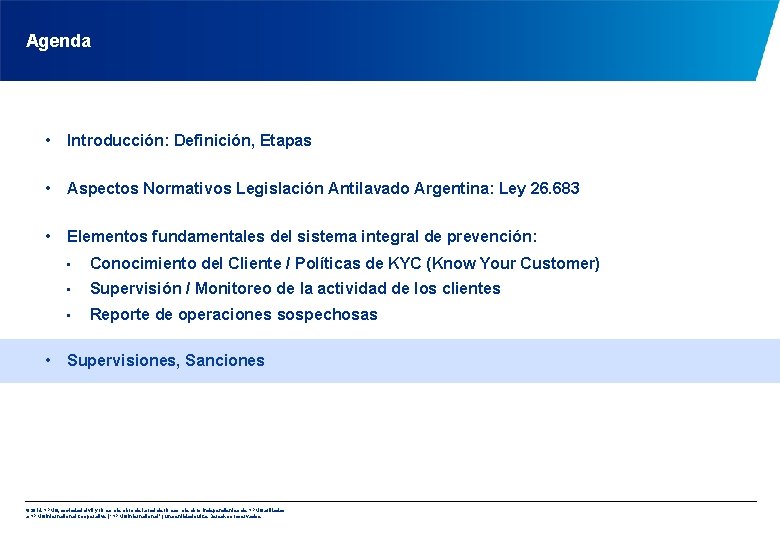 Agenda • Introducción: Definición, Etapas • Aspectos Normativos Legislación Antilavado Argentina: Ley 26. 683