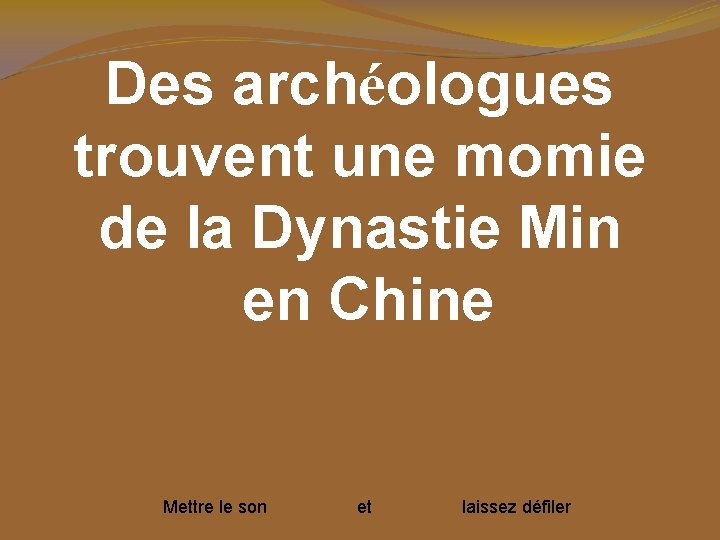 Des archéologues trouvent une momie de la Dynastie Min en Chine Mettre le son