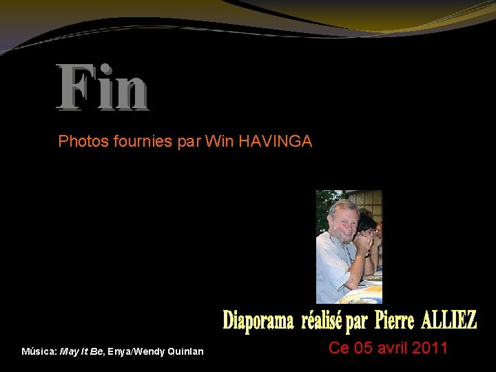 Fin Photos fournies par Win HAVINGA Música: May It Be, Enya/Wendy Quinlan Ce 05