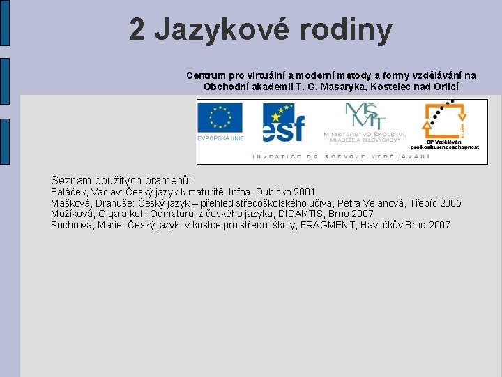 2 Jazykové rodiny Centrum pro virtuální a moderní metody a formy vzdělávání na Obchodní