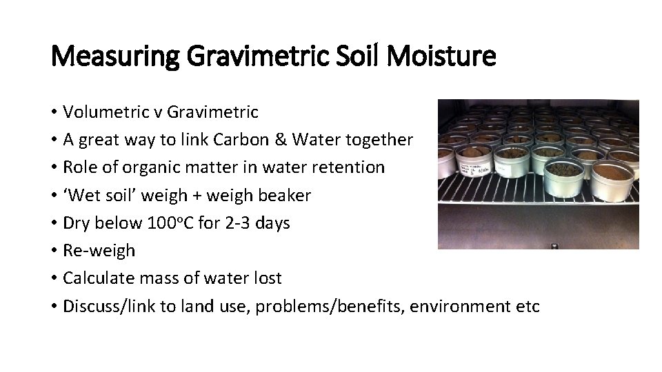 Measuring Gravimetric Soil Moisture • Volumetric v Gravimetric • A great way to link
