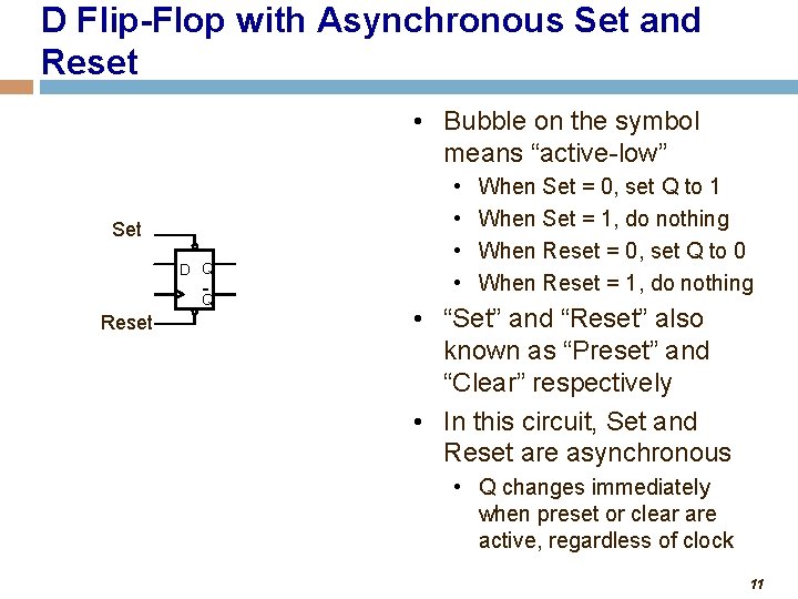 D Flip-Flop with Asynchronous Set and Reset • Bubble on the symbol means “active-low”