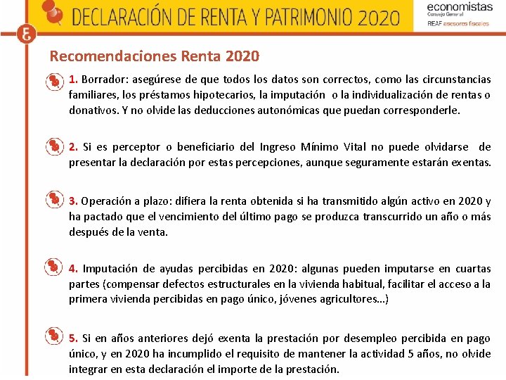 Recomendaciones Renta 2020 1. Borrador: asegúrese de que todos los datos son correctos, como