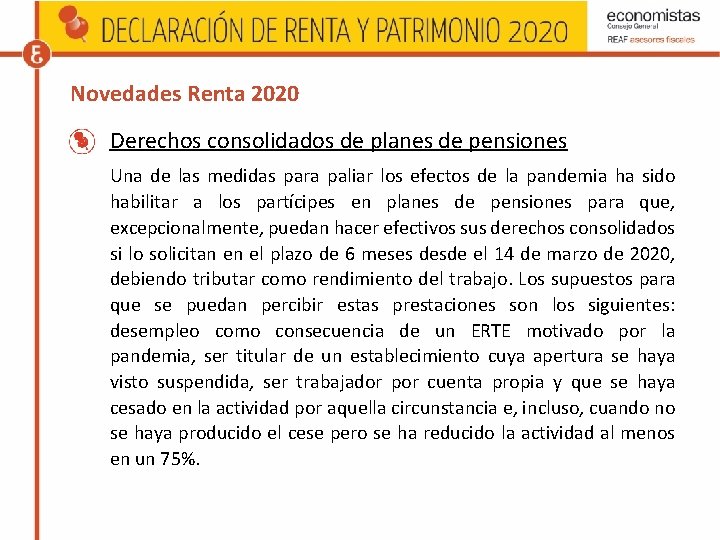 Novedades Renta 2020 Derechos consolidados de planes de pensiones Una de las medidas para