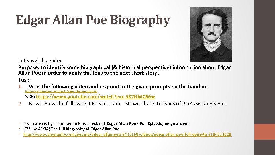 Edgar Allan Poe Biography Let’s watch a video… Purpose: to identify some biographical (&