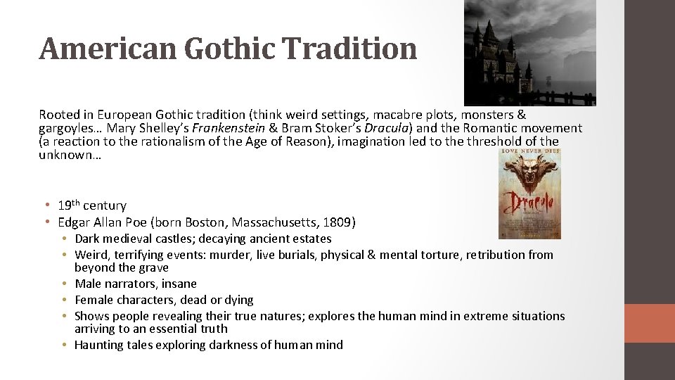 American Gothic Tradition Rooted in European Gothic tradition (think weird settings, macabre plots, monsters