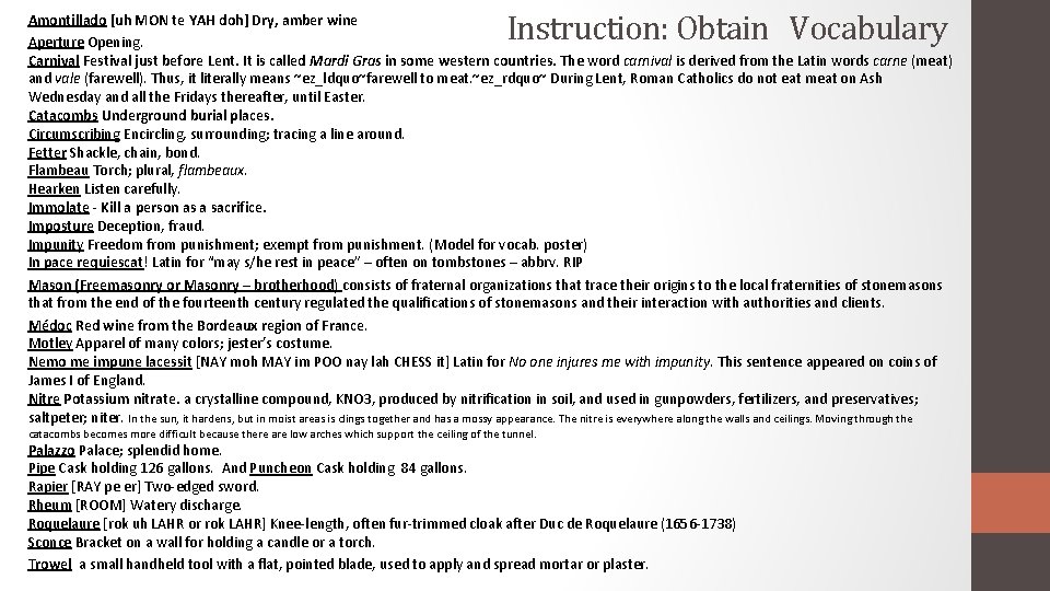 Instruction: Obtain Vocabulary Amontillado [uh MON te YAH doh] Dry, amber wine Aperture Opening.