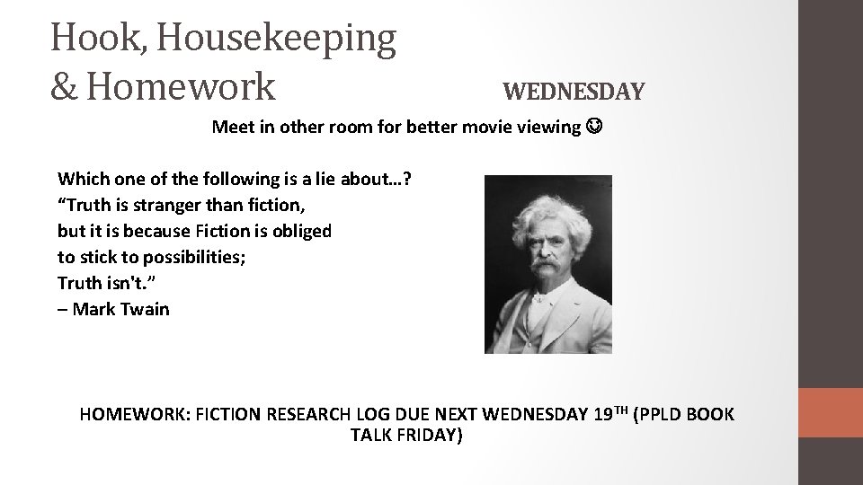 Hook, Housekeeping & Homework WEDNESDAY Meet in other room for better movie viewing Which