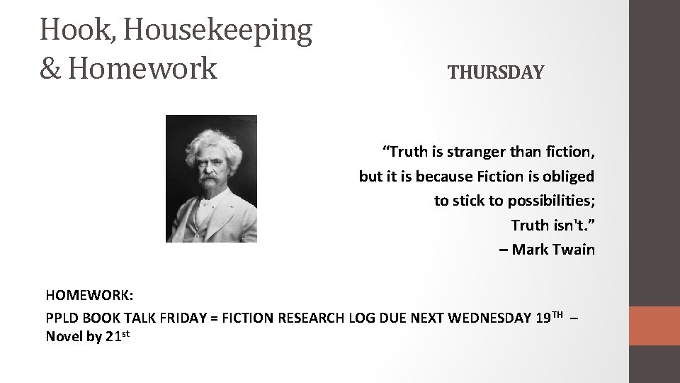 Hook, Housekeeping & Homework THURSDAY “Truth is stranger than fiction, but it is because