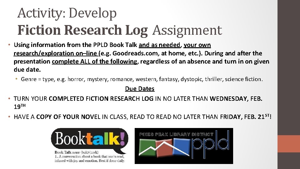 Activity: Develop Fiction Research Log Assignment • Using information from the PPLD Book Talk