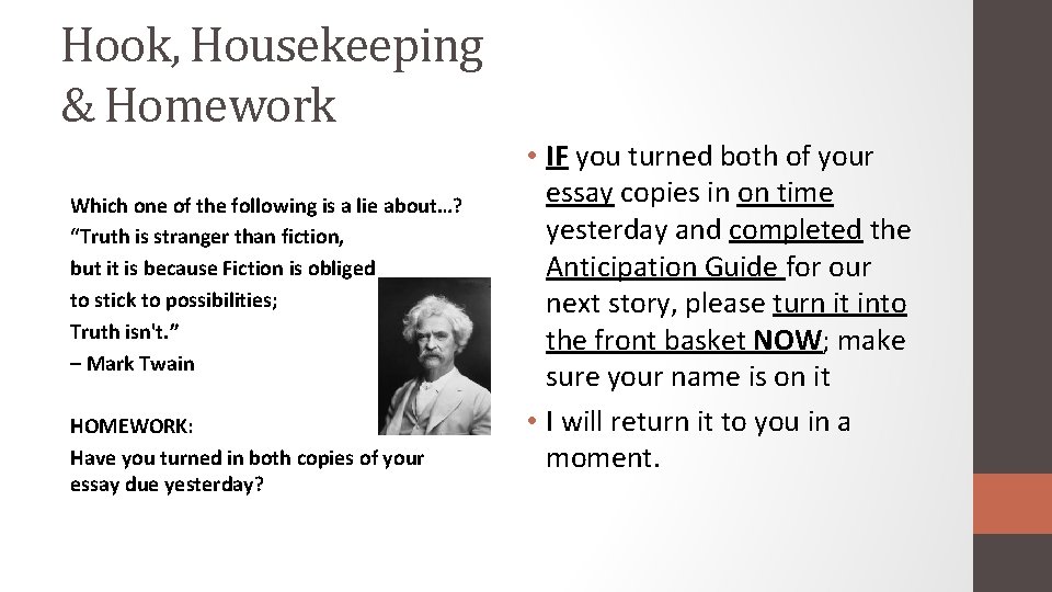 Hook, Housekeeping & Homework Which one of the following is a lie about…? “Truth