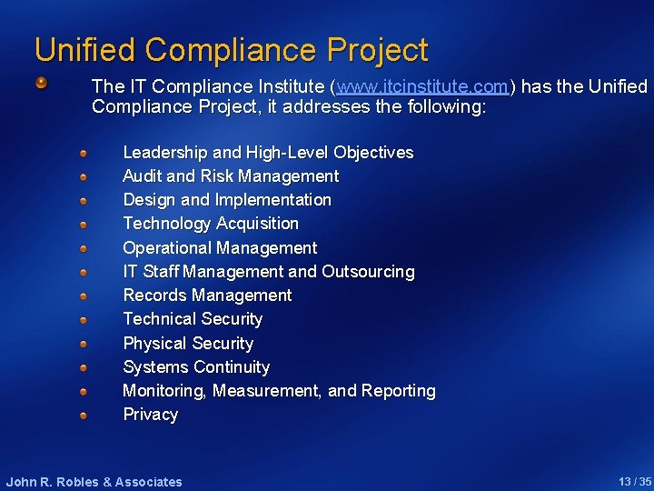 Unified Compliance Project The IT Compliance Institute (www. itcinstitute. com) has the Unified Compliance