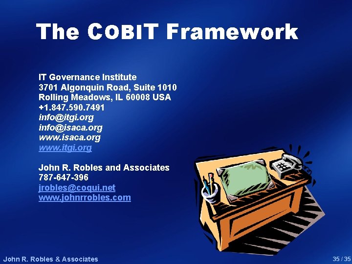 The COBIT Framework IT Governance Institute 3701 Algonquin Road, Suite 1010 Rolling Meadows, IL
