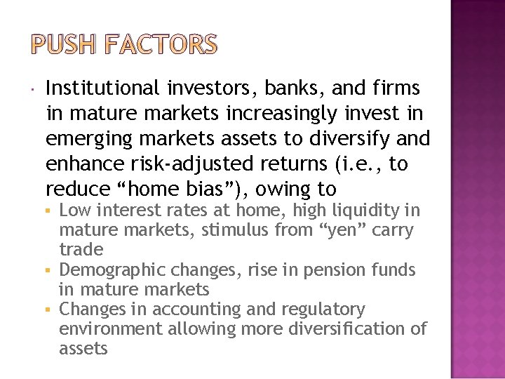 PUSH FACTORS Institutional investors, banks, and firms in mature markets increasingly invest in emerging