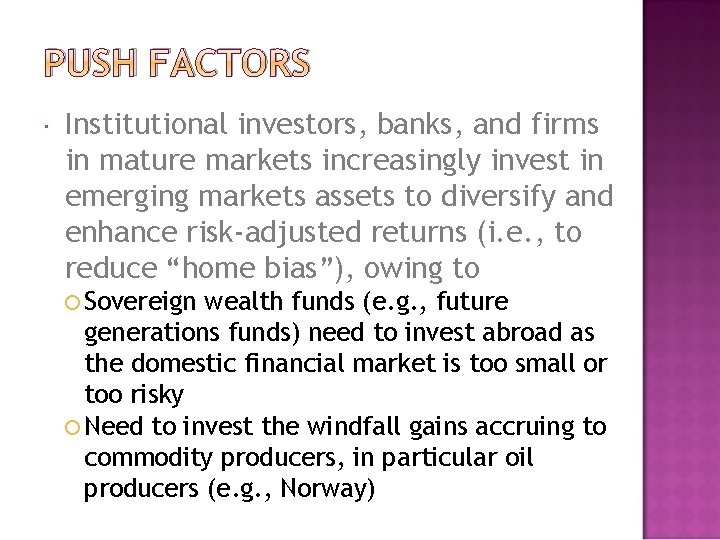 PUSH FACTORS Institutional investors, banks, and firms in mature markets increasingly invest in emerging